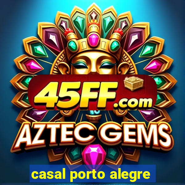 casal porto alegre